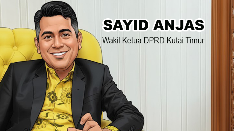 Profil Sayid Anjas, Wakil Ketua DPRD Kabupaten Kutai Timur